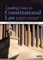 LEADING CASES IN CONSTITUTIONAL LAW  A COMPACT CASEBOOK FOR A SHORT COURSE  2013 EDITION